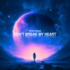 Don't Break My Heart - Single