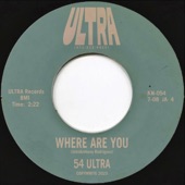 Where Are You by 54 Ultra
