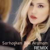 Sarhoşken Bile Aramam (Remix) artwork