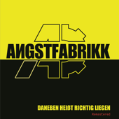 Daneben heißt richtig liegen (Remastered) - Angstfabrikk