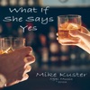 What If She Says Yes - Single