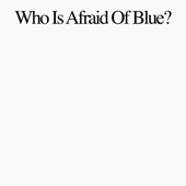 Who Is Afraid of Blue artwork