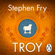 Stephen Fry - Troy