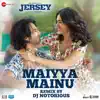 Maiyya Mainu Remix by DJ Notorious - Single album lyrics, reviews, download
