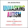 Unmasking Autism - Devon Price