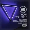 How You Feel (Remixes II) - EP album lyrics, reviews, download