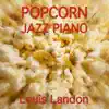 Popcorn Jazz Piano album lyrics, reviews, download