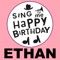 Happy Birthday Ethan - Sing Me Happy Birthday lyrics