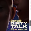 CMC$ - Dirty Talk (feat. Sam Feldt)
