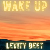 Levity Beet - Wake Up