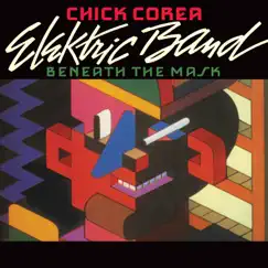 Beneath the Mask (feat. Dave Weckl, John Patitucci, Eric Marienthal & Frank Gambale) by Chick Corea Elektric Band & Chick Corea album reviews, ratings, credits