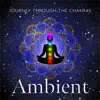 Journey Through the Chakras (With Ambient Noise) album lyrics, reviews, download