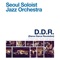 D.D.R. - SEOUL SOLOIST's JAZZ ORHESTRA lyrics