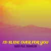 I'd Slide over for You - Single album lyrics, reviews, download