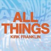 All Things by Kirk Franklin