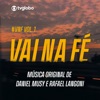 Vai na Fé (Música Original de Daniel Musy e Rafael Langoni), Vol. 1