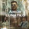 Amor Lunático artwork