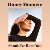 Honey Mooncie - Should've Been You