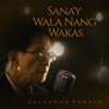 Salvador Panelo - Sana'y Wala Nang Wakas