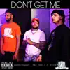 Don't Get Me (feat. KashWitDaBag) - Single album lyrics, reviews, download