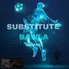 Substitute Bawla (Orinal) - Single album lyrics, reviews, download