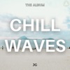 CHILL WAVES