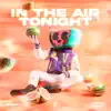 In The Air Tonight (Dance) - Single album lyrics, reviews, download