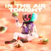 Stream & download In The Air Tonight (Dance) - Single