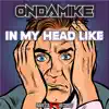 In My Head Like - Single album lyrics, reviews, download