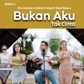 Bukan Aku Tak Cinta (feat. Bajol Ndanu) artwork