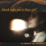 Black Tape for a Blue Girl - A Chaos of Desire