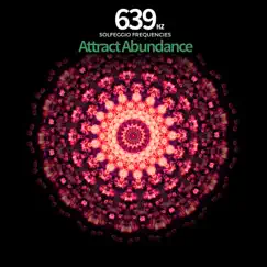 639 Hz: Attract Abundance Solfeggio Frequencies by Solfeggio Frequencies, Solfeggio Frequencies 528Hz & The Solfeggio Peace Orchestra album reviews, ratings, credits