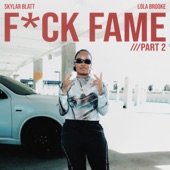 Skylar Blatt - F*ck Fame PT. 2 (feat. Lola Brooke)