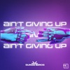 Ain't Giving Up - Single