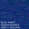 Bloc Party Ft. Kennyhoopla - Keep It Rolling