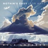 Nothin's Easy (For Amy) - Single