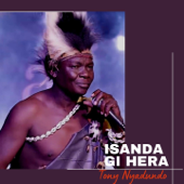 Isanda Gi Hera - Tony Nyadundo