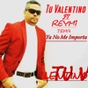Tu Valentino - Ya No Me Importa