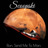 Scoopski - Elon, Send Me to Mars