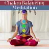 Chakra Balancing Meditation - Tibetan Music to Meditate Mindfully on the Seven Chakras album lyrics, reviews, download