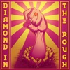 Diamond in the Rough - Single