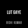 Lut Gaye (Instrumental Version) - Single album lyrics, reviews, download