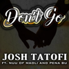 Don't Go (feat. Nu'u of Maoli & Pena Bu) - Josh Tatofi