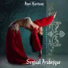 Sensual Arabesque: Arabian Mysterious Atmosphere album lyrics, reviews, download