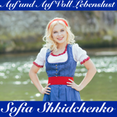 Auf Und Auf Voll Lebenslust - Sofia Shkidchenko