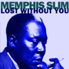 Lost Without You - Memphis Slim