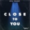 Close To You - Still Shadey lyrics
