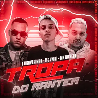 Tropa do Mantem (feat. É O CAVERINHA & MK no Beat) - Single by MC VN RJ album reviews, ratings, credits