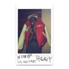 Heavy (with Lil Uzi Vert) by Nigo iTunes Track 2