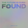 THE FUTURE IS OURS: FOUND - EP